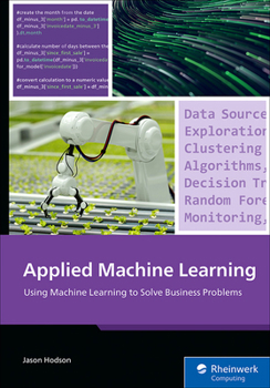 Paperback Applied Machine Learning: Using Machine Learning to Solve Business Problems Book