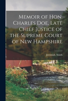 Paperback Memoir of Hon. Charles Doe, Late Chief Justice of the Supreme Court of New Hampshire Book