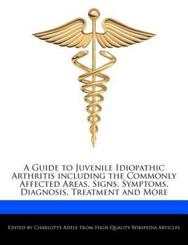 A Guide to Juvenile Idiopathic Arthritis Including the Commonly Affected Areas, Signs, Symptoms, Diagnosis, Treatment and More