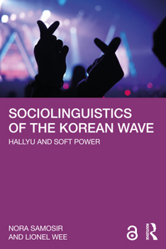 Paperback Sociolinguistics of the Korean Wave: Hallyu and Soft Power Book