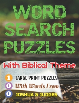 Paperback Word Search Puzzles With Biblical Theme: 100 Large Print Puzzles With Words From Joshua & Judges [Large Print] Book