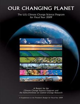 Paperback Our Changing Planet: The U.S. Climate Change Science Program for Fiscal Year 2009 Book