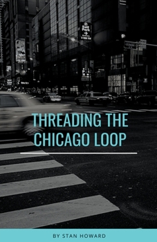 Paperback Threading the Chicago Loop Book