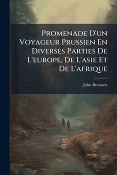 Promenade D'un Voyageur Prussien En Diverses Parties De L'europe, De L'asie Et De L'afrique: En 1813, 1814 Et 1815...