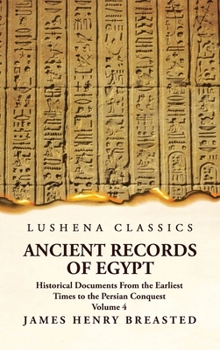 Hardcover Ancient Records of Egypt Historical Documents From the Earliest Times to the Persian Conquest Volume 4 Book