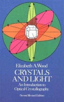 Crystals and Light: An Introduction to Optical Crystallography - Book #5 of the Van Nostrand Momentum Book