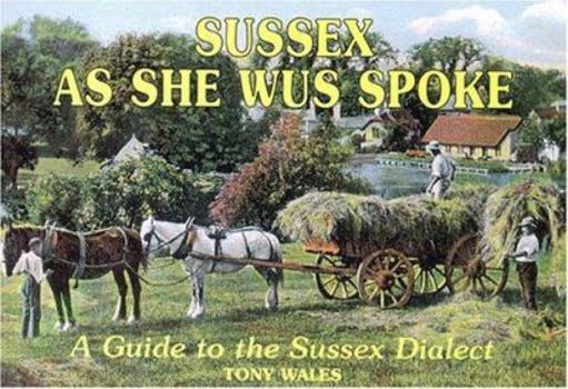 Paperback Sussex as She Wus Spoke: A Guide to the Sussex Dialect Book