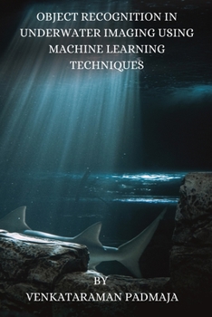 Paperback Object Recognition in Underwater Imaging Using Machine Learning Techniques. Book