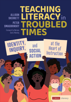 Paperback Teaching Literacy in Troubled Times: Identity, Inquiry, and Social Action at the Heart of Instruction Book