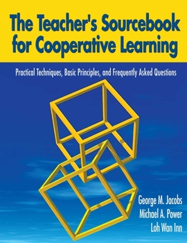 Paperback The Teacher's Sourcebook for Cooperative Learning: Practical Techniques, Basic Principles, and Frequently Asked Questions Book