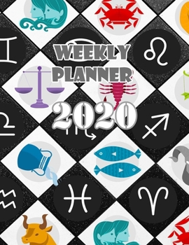 Weekly Planner 2020: 52 weeks planner Academic Schedule Agenda & Calendar Views : weekly planner zodiac