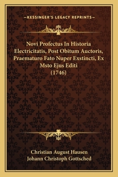 Paperback Novi Profectus In Historia Electricitatis, Post Obitum Auctoris, Praematuro Fato Nuper Exstincti, Ex Msto Ejus Editi (1746) [Latin] Book