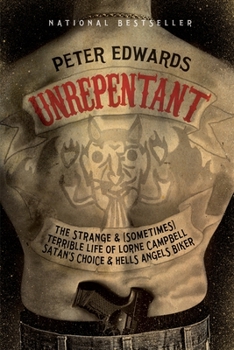 Paperback Unrepentant: The Strange and (Sometimes) Terrible Life of Lorne Campbell, Satan's Choice and Hells Angels Biker Book