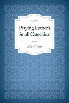 Paperback Praying Luther's Small Catechism Book