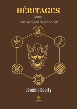 Paperback Héritages: Tome I - Une vie digne d'un shonen [French] Book