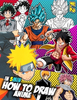 Paperback How To Draw Anime: V.2 - Learn How To Draw Your Favorite Characters In 5 Minutes - Simple Way to Draw Anime Book