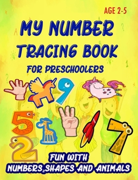 Paperback My Number Tracing Book For Preschoolers: Give your child all the practice, Math Activity Book, practice for preschoolers, First Handwriting, Coloring Book
