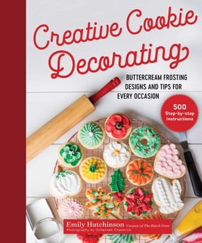 Hardcover Creative Cookie Decorating: Buttercream Frosting Designs and Tips for Every Occasion Book