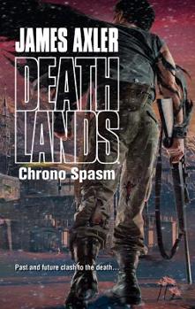 Chrono Spasm - Book #109 of the Deathlands