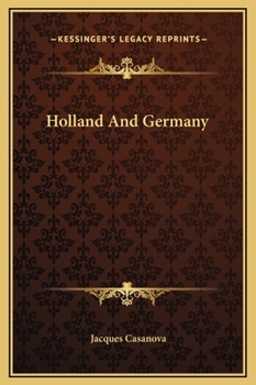 Holland and Germany - Book #13 of the Memoirs of Casanova