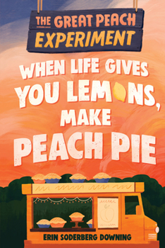 Hardcover The Great Peach Experiment 1: When Life Gives You Lemons, Make Peach Pie Book