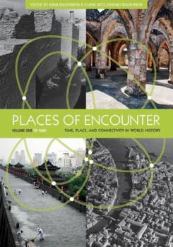 Paperback Places of Encounter, Volume 1: Time, Place, and Connectivity in World History, Volume One: To 1600 Book