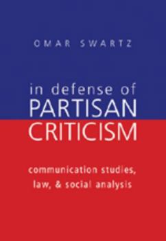 Paperback In Defense of Partisan Criticism: Communication Studies, Law, and Social Analysis Book