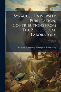Paperback Syracuse University Publication. Contributions From The Zoological Laboratory; Volume 2 Book