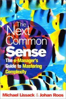 Paperback The Next Common Sense: The E-Manager's Guide to Mastering Complexity Book