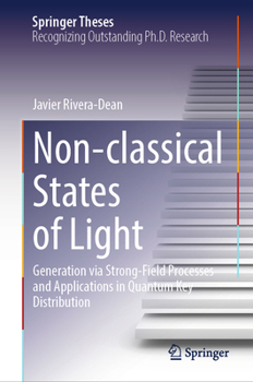 Hardcover Non-Classical States of Light: Generation Via Strong-Field Processes and Applications in Quantum Key Distribution Book
