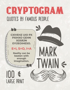 Paperback 100 Large Print Cryptogram Quotes by Famous People: Mark Twain Cryptoquotes Puzzle Books for Adults Book