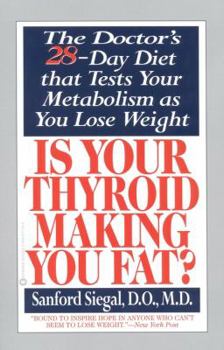 Paperback Is Your Thyroid Making You Fat: The Doctor's 28-Day Diet That Tests Your Metabolism as You Lose Weight Book