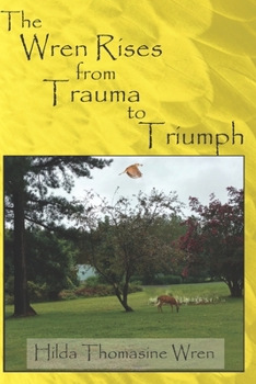 Paperback The Wren Rises from Trauma to Triumph Book