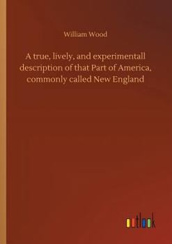 Paperback A true, lively, and experimentall description of that Part of America, commonly called New England Book