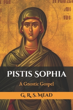 Pistis Sophia: A Gnostic Gospel