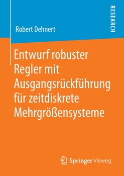 Paperback Entwurf Robuster Regler Mit Ausgangsrückführung Für Zeitdiskrete Mehrgrößensysteme [German] Book
