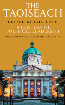The Taoiseach: A Century of Political Leadership