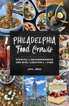 Paperback Philadelphia Food Crawls: Touring the Neighborhoods One Bite and Libation at a Time Book