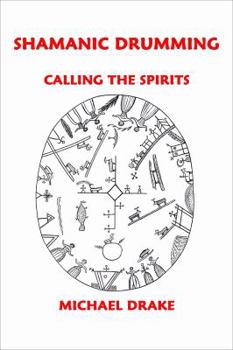 Paperback Shamanic Drumming: Calling the Spirits Book