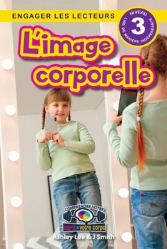 Paperback L'image corporelle: Comprendre votre esprit et votre corps (Engager les lecteurs, Niveau 3) [French] Book