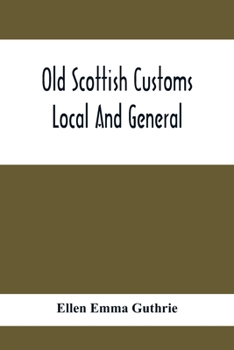 Paperback Old Scottish Customs; Local And General Book
