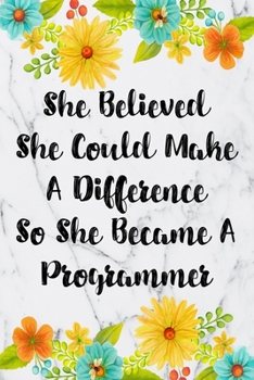 Paperback She Believed She Could Make A Difference So She Became A Programmer: Weekly Planner For Programmer 12 Month Floral Calendar Schedule Agenda Organizer Book