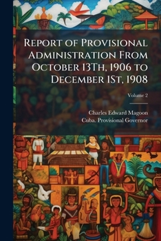 Paperback Report of Provisional Administration From October 13Th, 1906 to December 1St, 1908; Volume 2 Book