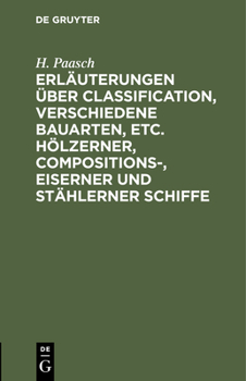 Hardcover Erläuterungen Über Classification, Verschiedene Bauarten, Etc. Hölzerner, Compositions-, Eiserner Und Stählerner Schiffe [German] Book