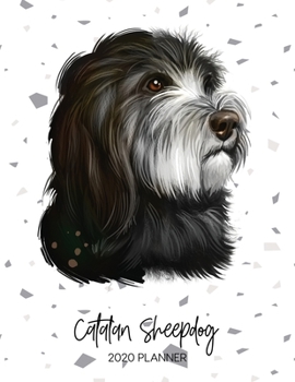 Catalan Sheepdog 2020 Planner: Dated Weekly Diary With To Do Notes & Dog Quotes (Awesome Calendar Planners for Pup Owners - Pedigree Breeds)