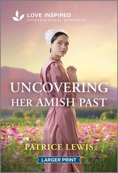 Mass Market Paperback Uncovering Her Amish Past: An Uplifting Inspirational Romance [Large Print] Book