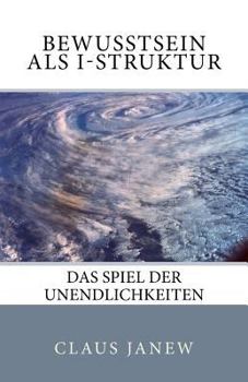 Paperback Bewusstsein als I-Struktur: Das Spiel der Unendlichkeiten [German] Book