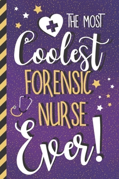 The Most Coolest Forensic Nurse Ever!: Forensic Nurse Gifts: Purple & Gold Paperback Journal