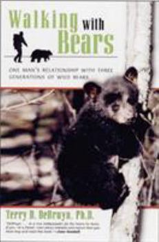 Hardcover Walking with Bears: One Man's Relationship with Three Generations of Wild Bears Book