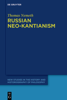 Hardcover Russian Neo-Kantianism: Emergence, Dissemination, and Dissolution Book